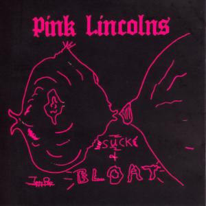 อัลบัม Suck and Bloat (Expanded Edition) [Remastered] ศิลปิน Pink Lincolns