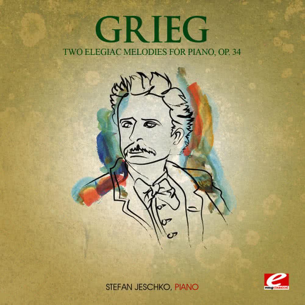 Grieg: Two Elegiac Melodies for Piano, Op. 34 (Digitally Remastered)