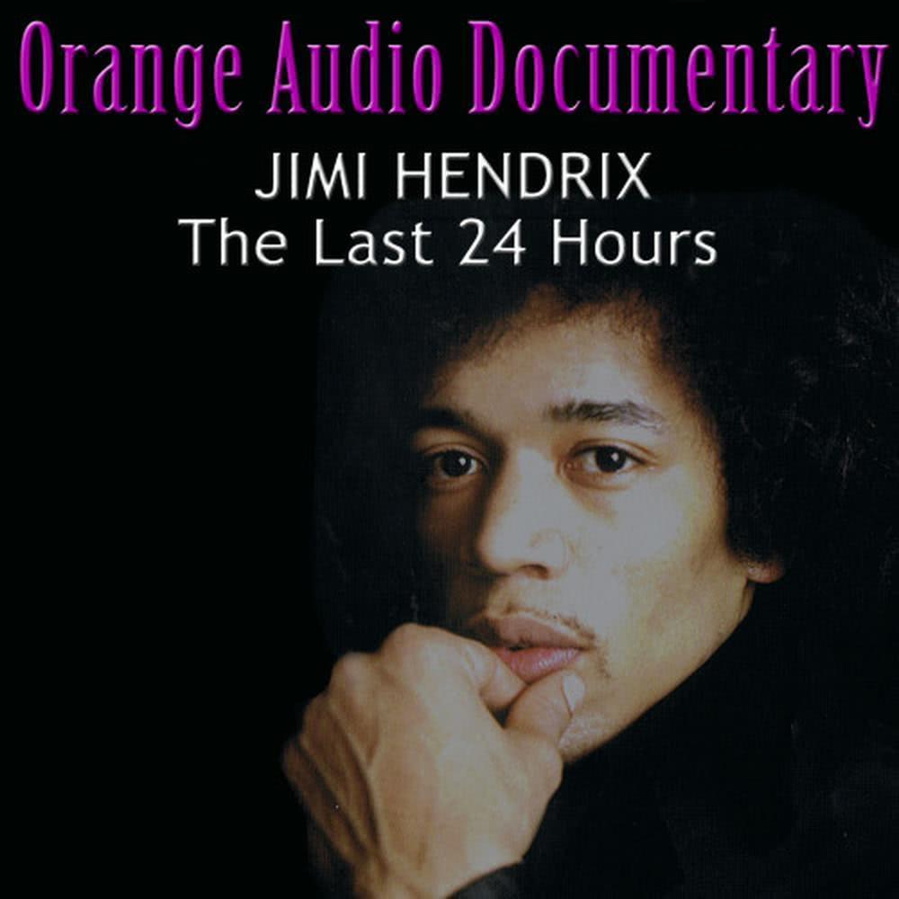 Orange Audio Documentary: Jimi Hendrix - The Last 24 Hours