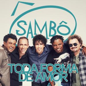 收聽Sambô的Toda Forma de Amor歌詞歌曲