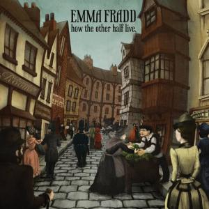 Emma Fradd的專輯How the Other Half Live