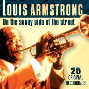 收聽Louis Armstrong的On the Sunny Side of the Street歌詞歌曲