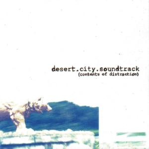 อัลบัม Contents Of Distraction ศิลปิน Desert City Soundtrack