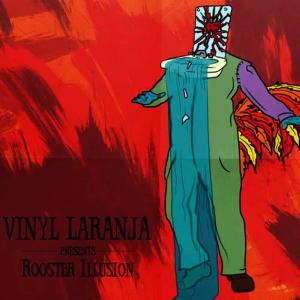 Vinyl Laranja的專輯Rooster Illusion