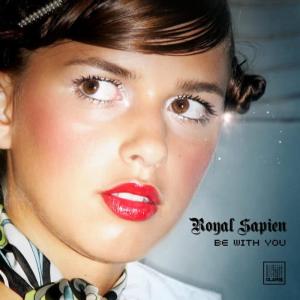 收聽Royal Sapien的Be With You (original)歌詞歌曲