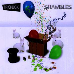 ดาวน์โหลดและฟังเพลง Shambles พร้อมเนื้อเพลงจาก Trickbox