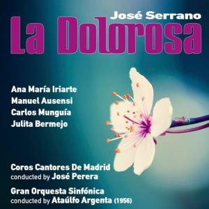 José Serrano的專輯José Serrano: La Dolorosa [Zarzuela en Dos Actos] (1956)