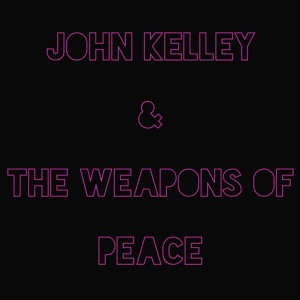 收聽John Kelley & The Weapons of Peace的No-pro歌詞歌曲