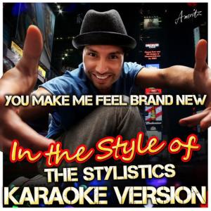 收聽Ameritz - Karaoke的You Make Me Feel Brand New (In the Style of the Stylistics) (Karaoke Version)歌詞歌曲