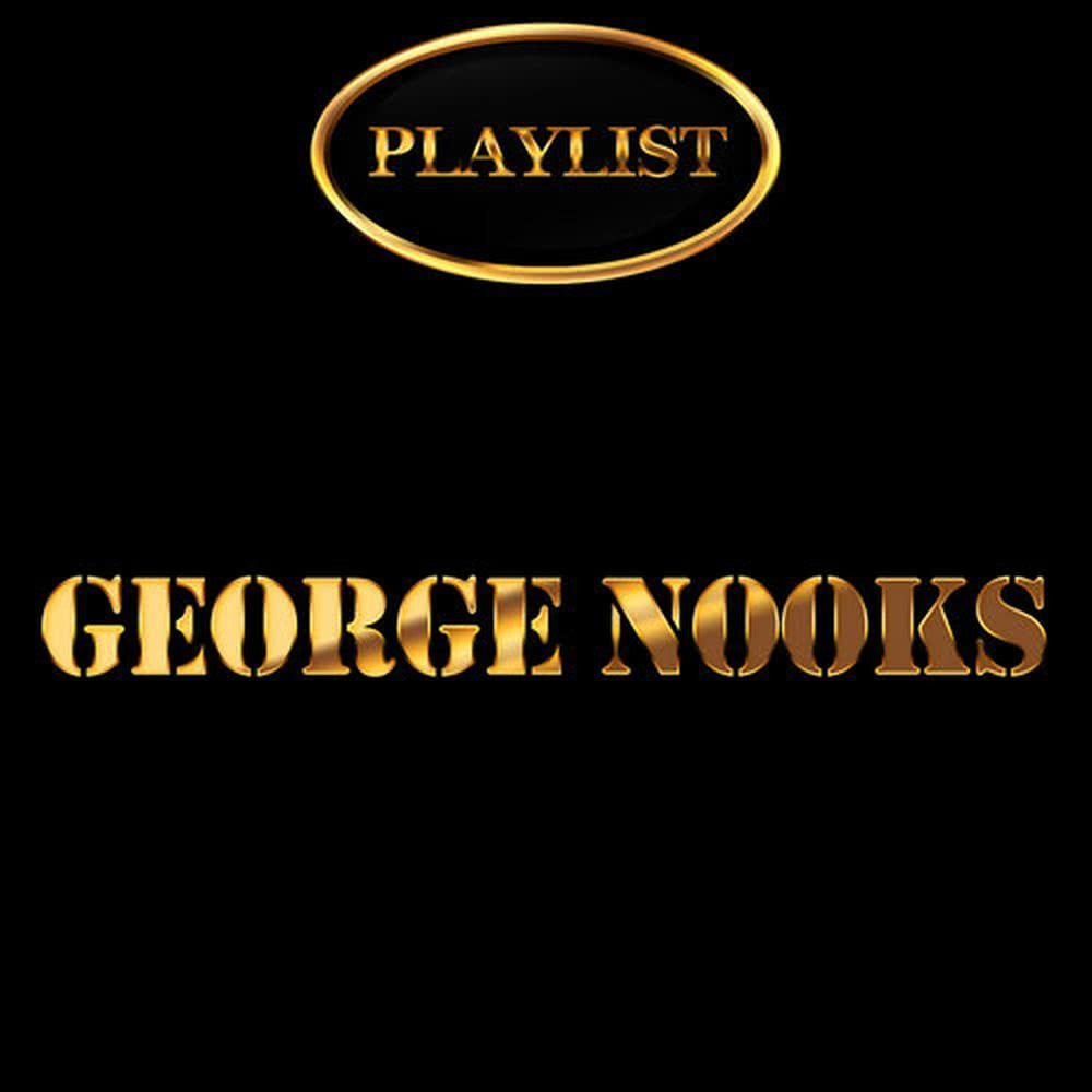 George Nooks Playlist