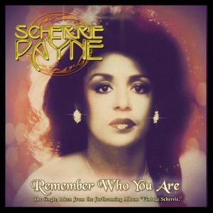 收聽Scherrie Payne的Remember Who You Are歌詞歌曲