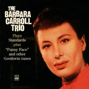 อัลบัม The Barbara Carrol Trio Plays Standars and Funny Face ศิลปิน Barbara Carroll Trio