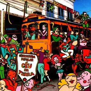 ดาวน์โหลดและฟังเพลง Bonde Folia พร้อมเนื้อเพลงจาก Orquestra Popular Ceu Na Terra