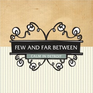 Few and Far Between的專輯Calm In Detroit