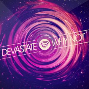 ดาวน์โหลดและฟังเพลง Why Not พร้อมเนื้อเพลงจาก Devastate