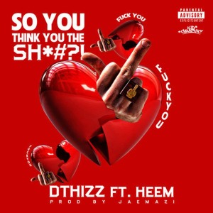 ดาวน์โหลดและฟังเพลง So You Think You The Sh*#?! พร้อมเนื้อเพลงจาก DThizz
