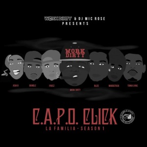 อัลบัม Work Dirty Presents: La Familia - Season 1 (feat. Asia B, Bundle, Freez, Work Dirty, Blize, Woodstock & Tonio Lyric) ศิลปิน C.A.P.O. Click