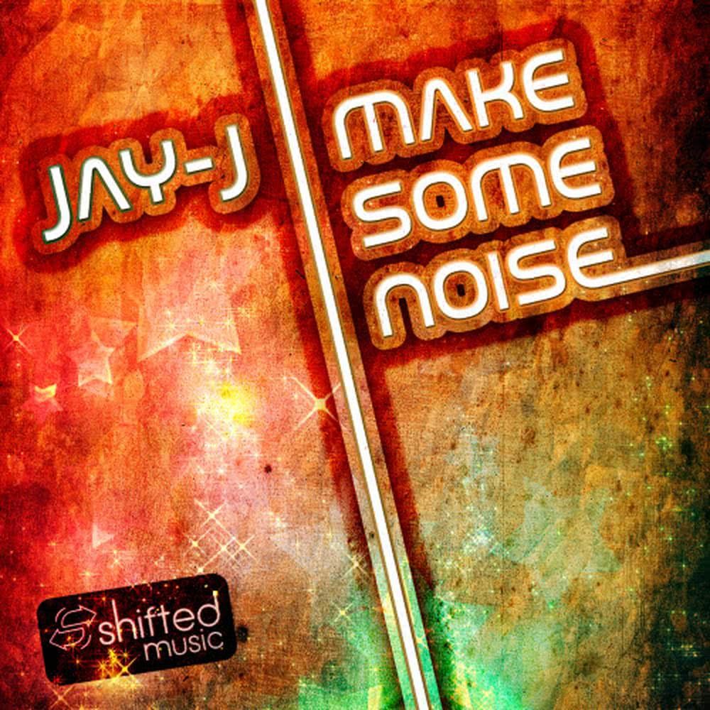 Make Some Noise [Jay-J's Shifted Up Instrumental] (Jay-J's Shifted Up Inst.)