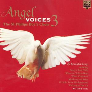 อัลบัม Angel Voices 3 ศิลปิน The St Philips Boy's Choir