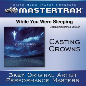 收聽Casting Crowns的While You Were Sleeping (Original Christmas Version) (Low without background vocals) ([Performance Track]) (Performance Track)歌詞歌曲