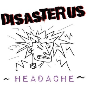 Disaster Us的專輯HEADACHE
