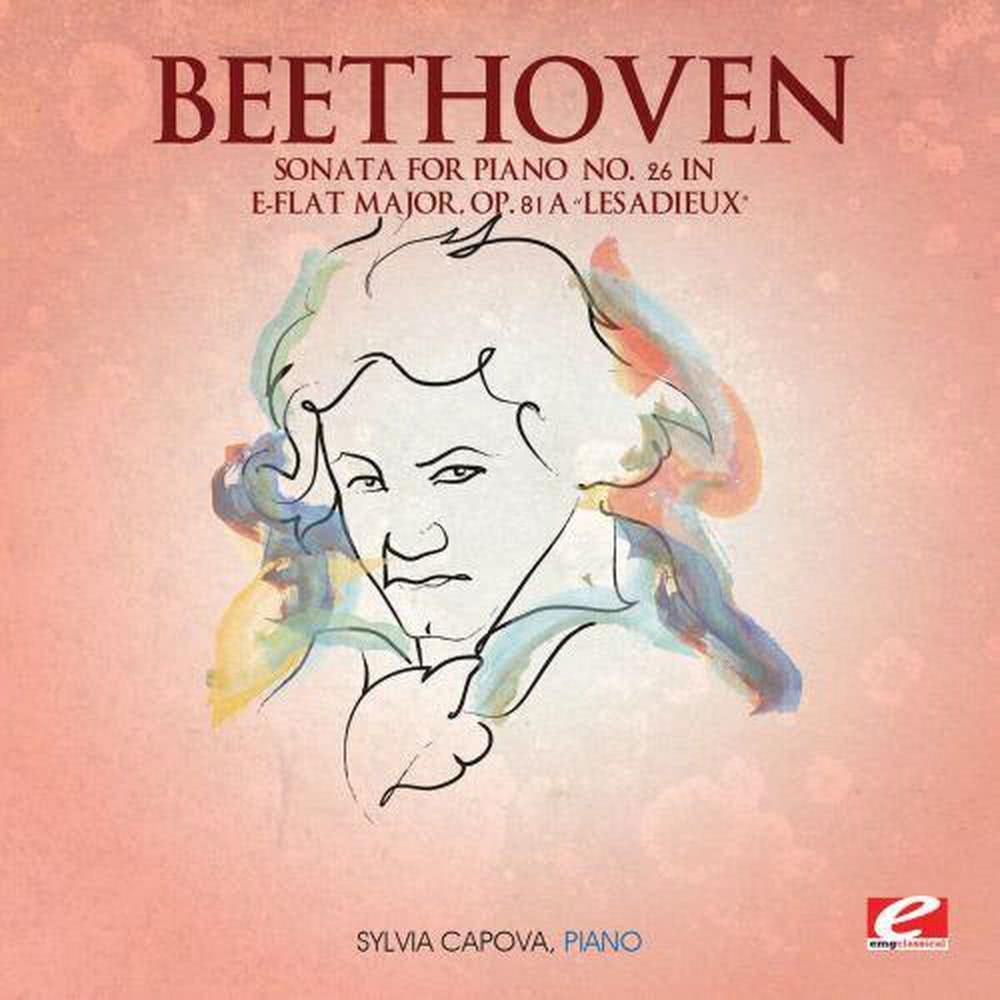 Beethoven: Sonata for Piano No. 26 in E-Flat Major, Op. 81a “Les Adieux" (Remastered)