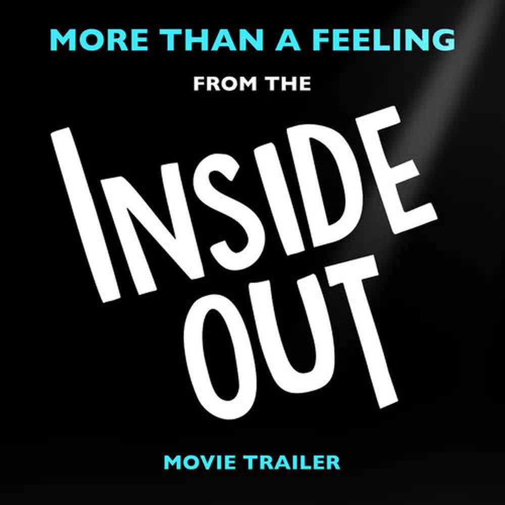 More Than a Feeling (From The "Inside Out" Movie Trailer)