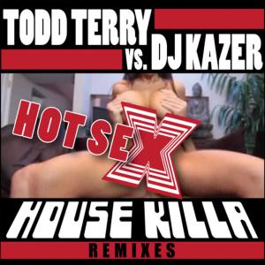 ดาวน์โหลดและฟังเพลง Hot Sex [House Killa DUB] (House Killa DUB) พร้อมเนื้อเพลงจาก Todd Terry