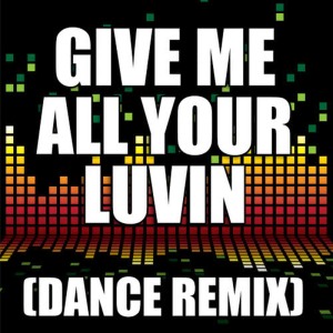 The Re-Mix Heroes的專輯Give Me All Your Luvin'