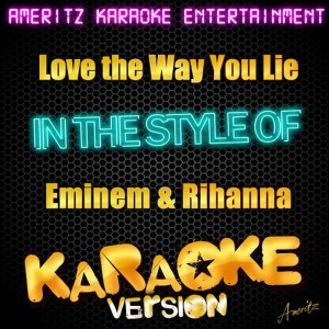 收聽Ameritz Karaoke Entertainment的Love the Way You Lie (Karaoke Version)歌詞歌曲