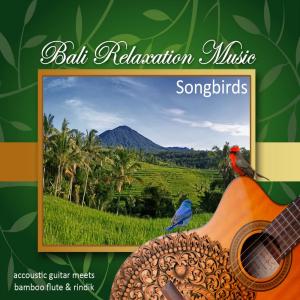 อัลบัม Songbirds - Bali Relaxation Music ศิลปิน Gusti Sudarsana