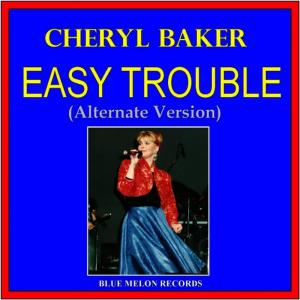 Cheryl Baker的專輯Easy Trouble (Alternate Version)