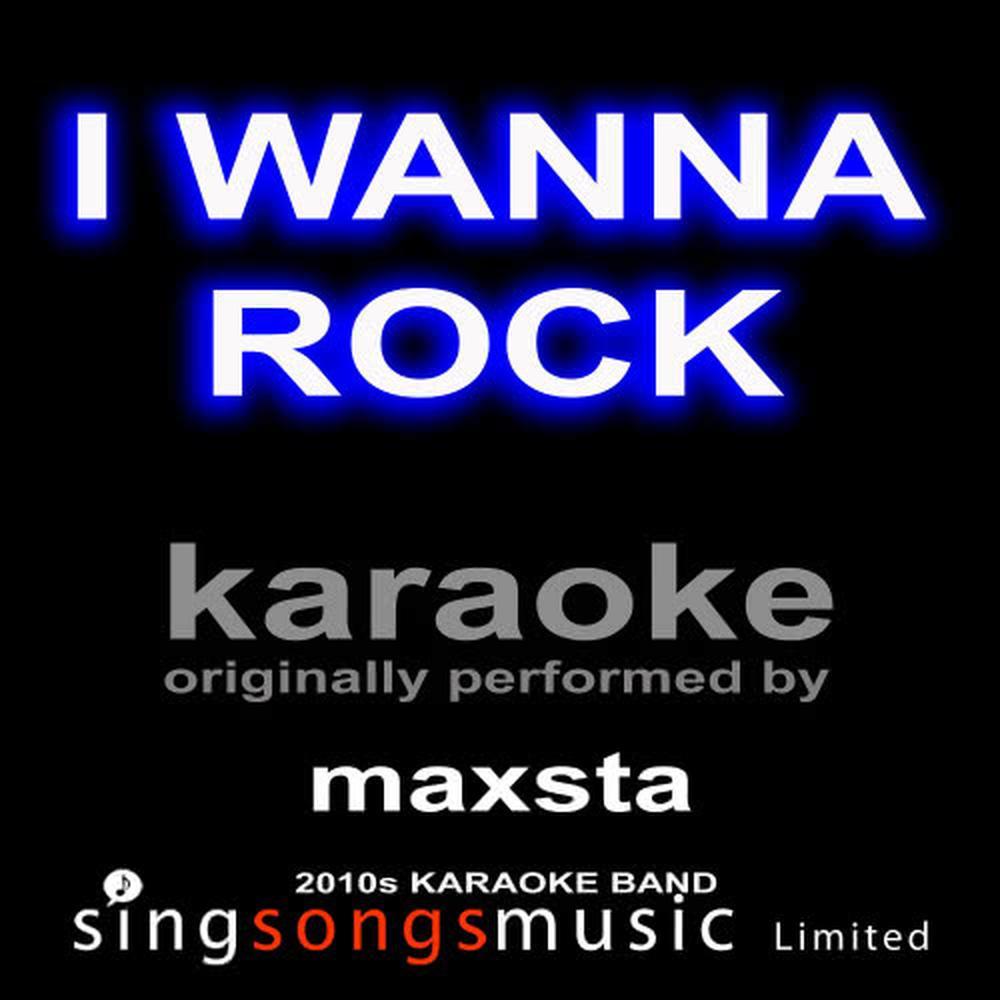 I Wanna Rock (Originally Performed By Maxsta) (Karaoke Audio Version)