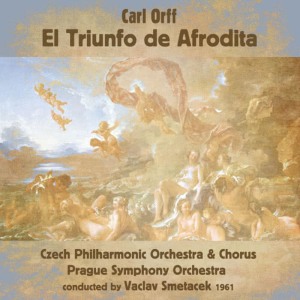 Czech Philharmonic Chorus的專輯Carl Orff: El Triunfo de Afrodita (1961)