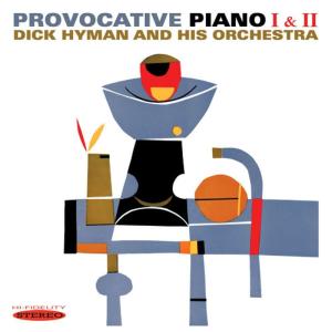 Dick Hyman的專輯Provocative Piano I & II