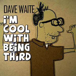 อัลบัม I'm Cool With Being Third ศิลปิน Dave Waite