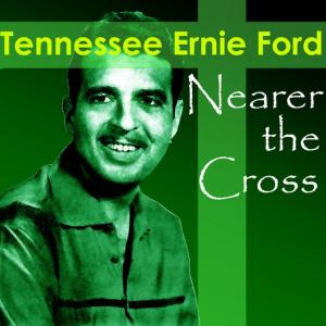 ดาวน์โหลดและฟังเพลง Nearer My God to Thee พร้อมเนื้อเพลงจาก Tennessee Ernie Ford