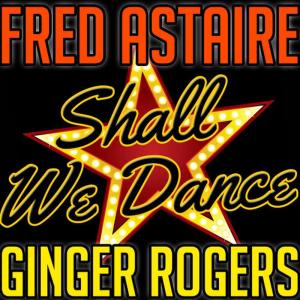 收聽Fred Astaire的Shall We Dance (From "Shall We Dance")歌詞歌曲