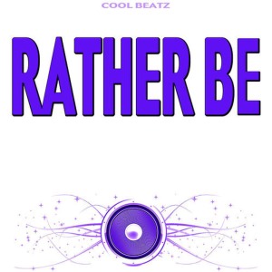 收聽Cool Beatz的Rather Be (Originally Performed by Clean Bandit)歌詞歌曲