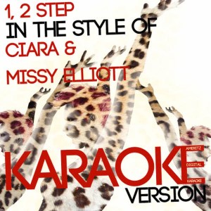收聽Ameritz Digital Karaoke的1, 2 Step (In the Style of Ciara & Missy Elliott) (Karaoke Version)歌詞歌曲