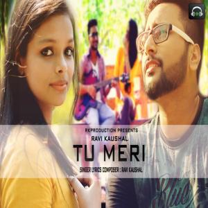 Listen to Tu Meri song with lyrics from Ravi Kaushal