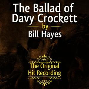 Bill Hayes的專輯The Original Hit Recording - The Ballad of Davy Crockett