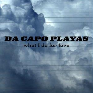收聽Da Capo Playas的What I Do for Love歌詞歌曲