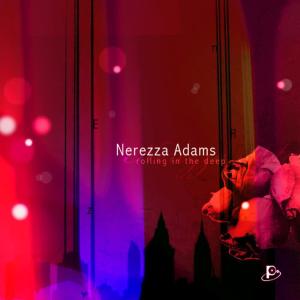 收聽Nerezza Adams的Rolling in the Deep (Album Version)歌詞歌曲