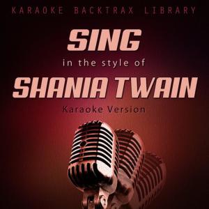 ดาวน์โหลดและฟังเพลง Any Man of Mine (Originally Performed by Shania Twain) (Karaoke Version) พร้อมเนื้อเพลงจาก Karaoke Backtrax Library