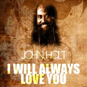收聽John Holt的I Will Always Love You歌詞歌曲