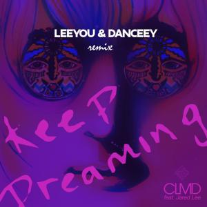 收聽CLMD的Keep Dreaming (Extended Remix by Leeyou & Danceey)歌詞歌曲