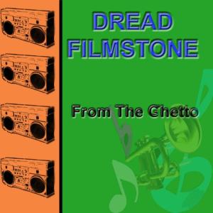 ดาวน์โหลดและฟังเพลง From the Ghetto [Fully Radical Mix] (Fully Radical Mix) พร้อมเนื้อเพลงจาก Dread Filmstone