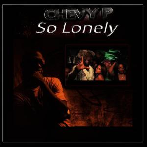 收聽Chevy P的So Lonely (Dirty)歌詞歌曲