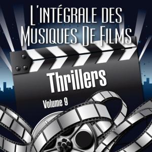 อัลบัม Vol. 9 : Thrillers ศิลปิน L'Intégrale Des Musiques De Films